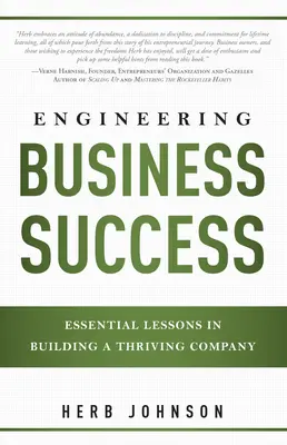 Engineering Business Success: Grundlegende Lektionen für den Aufbau eines florierenden Unternehmens - Engineering Business Success: Essential Lessons in Building a Thriving Company