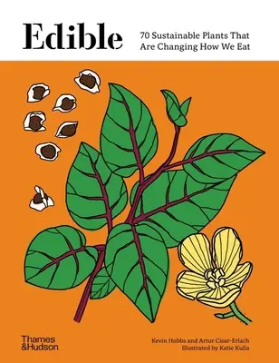 Essbar: 70 nachhaltige Pflanzen, die unsere Essgewohnheiten verändern - Edible: 70 Sustainable Plants That Are Changing How We Eat