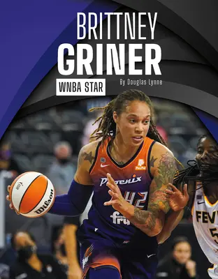 Brittney Griner: WNBA-Star - Brittney Griner: WNBA Star