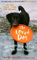 Geliebter Hund - Der sanfte Weg, Ihrem Hund gutes Benehmen beizubringen - Loved Dog - The Gentle Way to Teach Your Dog Good Manners