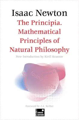 Die Principia. Mathematische Grundlagen der Naturphilosophie (Kurzfassung) - The Principia. Mathematical Principles of Natural Philosophy (Concise Edition)