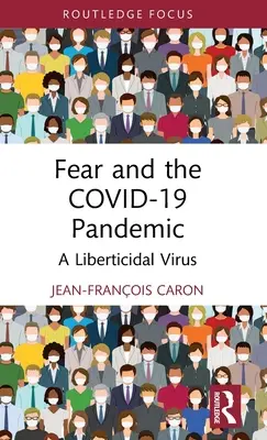 Angst und die Covid-19-Pandemie: Ein freiheitsschädigendes Virus - Fear and the Covid-19 Pandemic: A Liberticidal Virus