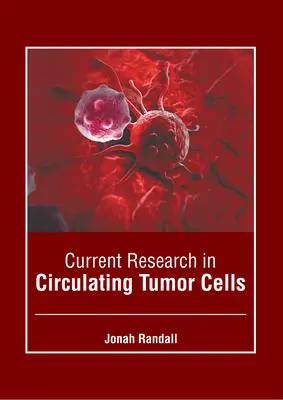 Aktuelle Forschung zu zirkulierenden Tumorzellen - Current Research in Circulating Tumor Cells