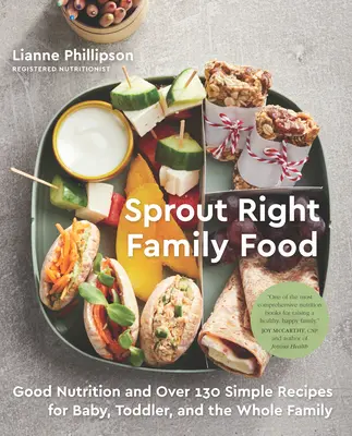 Sprout Right Family Food: Gute Ernährung und über 130 einfache Rezepte für Baby, Kleinkind und die ganze Familie: Ein Kochbuch - Sprout Right Family Food: Good Nutrition and Over 130 Simple Recipes for Baby, Toddler, and the Whole Family: A Cookbook