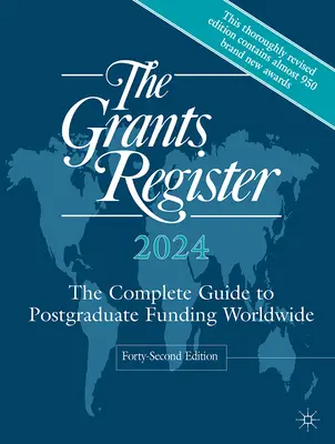 Das Stipendienregister 2024: The Complete Guide to Postgraduate Funding Worldwide - The Grants Register 2024: The Complete Guide to Postgraduate Funding Worldwide