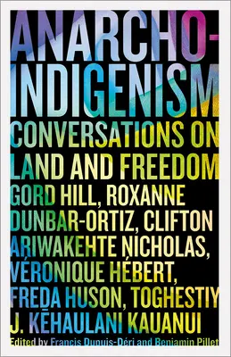 Anarcho-Indigenismus: Konversationen über Land und Freiheit - Anarcho-Indigenism: Conversations on Land and Freedom