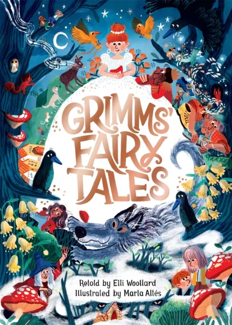 Grimms' Märchen, nacherzählt von Elli Woollard, illustriert von Marta Altes - Grimms' Fairy Tales, Retold by Elli Woollard, Illustrated by Marta Altes