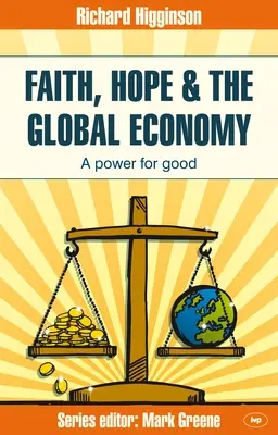 Glaube, Hoffnung und die globale Wirtschaft: Eine Macht für das Gute - Faith, Hope & the Global Economy: A Power for Good