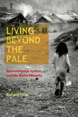Leben jenseits der Grenze: Umweltgerechtigkeit und die Roma-Minderheit - Living Beyond the Pale: Environmental Justice and the Roma Minority
