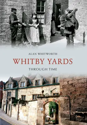 Whitby Yards im Wandel der Zeit - Whitby Yards Through Time