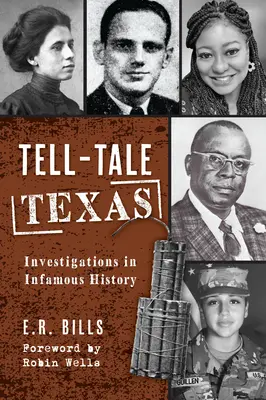 Das verräterische Texas: Nachforschungen in der berüchtigten Geschichte - Tell-Tale Texas: Investigations in Infamous History