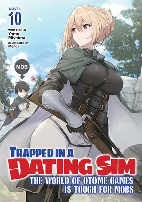 Gefangen in einer Dating-Simulation: Die Welt der Otome-Spiele ist hart für Mobs (Light Novel) Vol. 10 - Trapped in a Dating Sim: The World of Otome Games Is Tough for Mobs (Light Novel) Vol. 10