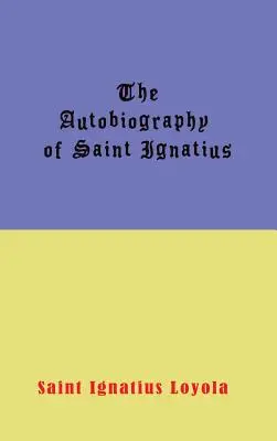 Autobiographie des heiligen Ignatius - Autobiography of St. Ignatius