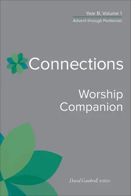 Connections Worship Companion, Jahr B, Bd. 1 - Connections Worship Companion, Year B, Vol. 1