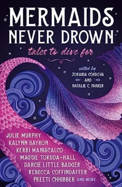 Meerjungfrauen ertrinken nie: Geschichten zum Abtauchen - Mermaids Never Drown: Tales to Dive For