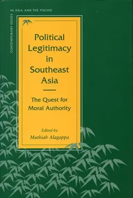 Politische Legitimität in Südostasien: Die Suche nach moralischer Autorität - Political Legitimacy in Southeast Asia: The Quest for Moral Authority