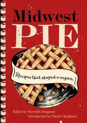 Midwest Pie: Rezepte, die eine Region prägten - Midwest Pie: Recipes That Shaped a Region