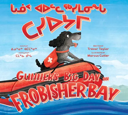 Gunners großer Tag in der Frobisher Bay: Zweisprachige Ausgabe in Inuktitut und Englisch - Gunner's Big Day on Frobisher Bay: Bilingual Inuktitut and English Edition