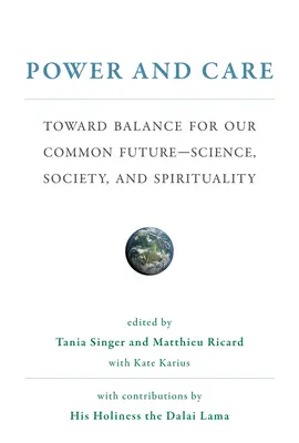 Macht und Fürsorge: Auf dem Weg zum Gleichgewicht für unsere gemeinsame Zukunft - Wissenschaft, Gesellschaft und Spiritualität - Power and Care: Toward Balance for Our Common Future-Science, Society, and Spirituality