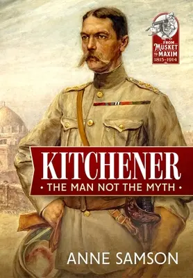 Kitchener: Der Mann, nicht der Mythos - Kitchener: The Man Not the Myth