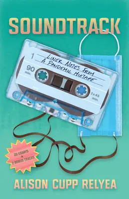 Soundtrack: Liner Notes von einem Pandemie-Mixtape - Soundtrack: Liner Notes from a Pandemic Mixtape