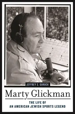 Marty Glickman: Das Leben einer amerikanisch-jüdischen Sportlegende - Marty Glickman: The Life of an American Jewish Sports Legend