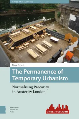 Die Permanenz des temporären Urbanismus: Normalisierung der Prekarität im London der Austerität - The Permanence of Temporary Urbanism: Normalising Precarity in Austerity London