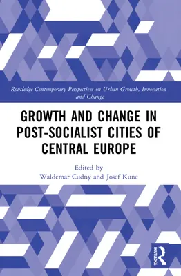 Wachstum und Wandel in den post-sozialistischen Städten Mitteleuropas - Growth and Change in Post-socialist Cities of Central Europe