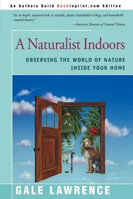 Ein Naturforscher in den eigenen vier Wänden: Die Welt der Natur in Ihrem Haus beobachten - A Naturalist Indoors: Observing the World of Nature Inside Your Home