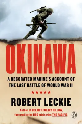 Okinawa: Der Bericht eines ausgezeichneten Marinesoldaten über die letzte Schlacht des Zweiten Weltkriegs - Okinawa: A Decorated Marine's Account of the Last Battle of World War II