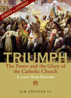 Triumph: Die Macht und der Ruhm der katholischen Kirche - eine 2.000-jährige Geschichte (aktualisiert und erweitert) - Triumph: The Power and the Glory of the Catholic Church - A 2,000 Year History (Updated and Expanded)