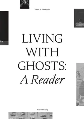 Leben mit Geistern: Ein Lesebuch: Schriften zu Kolonialität, Dekolonialität, Geisterkunde und zeitgenössischer Kunst - Living with Ghosts: A Reader: Writings on Coloniality, Decoloniality, Hauntology and Contemporary Art