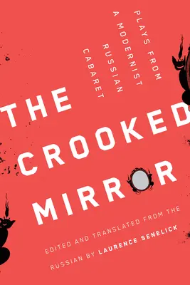 Der schiefe Spiegel: Stücke aus einem russischen Kabarett der Moderne - The Crooked Mirror: Plays from a Modernist Russian Cabaret