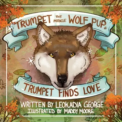 Trompete, der Wunderwolfswelpe: Trompete findet die Liebe - Trumpet the Miracle Wolf Pup: Trumpet Finds Love