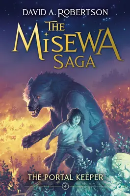 Der Portalwächter: Die Misewa-Saga, Buch vier - The Portal Keeper: The Misewa Saga, Book Four