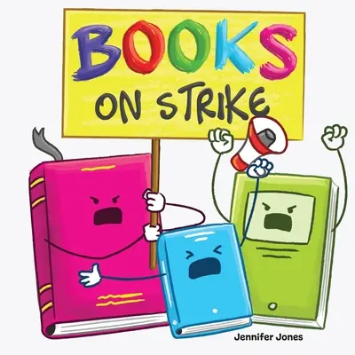 Bücher im Streik: Ein witziges, gereimtes Kinderbuch zum Vorlesen über Respekt und Verantwortung - Books on Strike: A Funny, Rhyming, Read Aloud Kid's Book About Respect and Responsibility