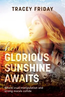 Ihr glorreicher Sonnenschein erwartet sie: Wo grausame Manipulation und starke Moral aufeinanderprallen - Her Glorious Sunshine Awaits: Where Cruel Manipulation and Strong Morals Collide