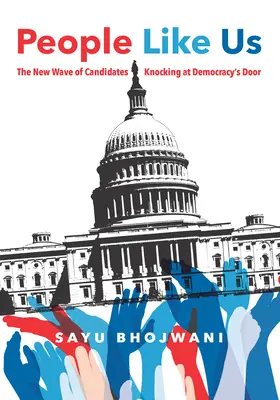Menschen wie wir: Die neue Welle von Kandidaten, die an die Tür der Demokratie klopfen - People Like Us: The New Wave of Candidates Knocking at Democracy's Door