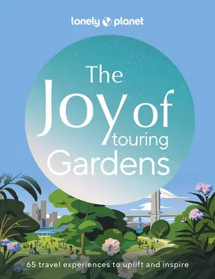 Lonely Planet die Freude an der Entdeckung von Gärten 1 - Lonely Planet the Joy of Exploring Gardens 1