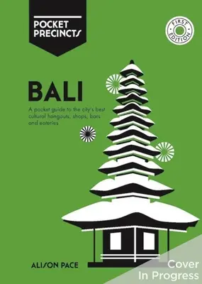 Bali Pocket Precincts: Ein Taschenführer zu den besten kulturellen Treffpunkten, Geschäften, Bars und Lokalen der Insel - Bali Pocket Precincts: A Pocket Guide to the Island's Best Cultural Hangouts, Shops, Bars and Eateries