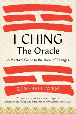 I Ging, das Orakel: Ein praktischer Leitfaden zum Buch der Wandlungen: Eine aktualisierte Übersetzung, kommentiert mit kulturellen und historischen Referenzen, Rest - I Ching, the Oracle: A Practical Guide to the Book of Changes: An Updated Translation Annotated with Cultural & Historical References, Rest