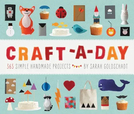 Craft-A-Day: 365 einfache handgemachte Projekte - Craft-A-Day: 365 Simple Handmade Projects