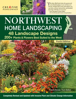 Northwest Home Landscaping, 4. Auflage: 48 Landschaftsentwürfe, 200+ Pflanzen und Blumen, die am besten für den Nordwesten geeignet sind - Northwest Home Landscaping, 4th Edition: 48 Landscape Designs, 200+ Plants & Flowers Best Suited to the Northwest