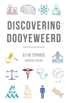 Die Entdeckung Dooyeweerds - Discovering Dooyeweerd