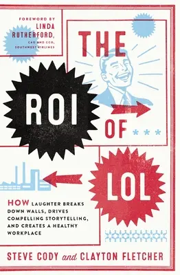 Der Roi des Lol: Wie Lachen Mauern einreißt, zu fesselnden Geschichten anregt und ein gesundes Arbeitsumfeld schafft - The Roi of Lol: How Laughter Breaks Down Walls, Drives Compelling Storytelling, and Creates a Healthy Workplace