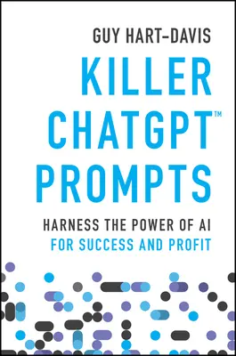 Killer Chatgpt-Eingabeaufforderungen: Nutzen Sie die Macht der KI für Erfolg und Gewinn - Killer Chatgpt Prompts: Harness the Power of AI for Success and Profit