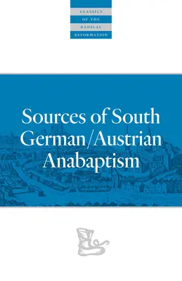 Quellen des süddeutschen/österreichischen Täufertums - Sources of South German/Austrian Anabaptism