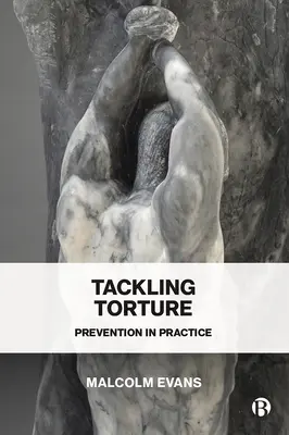 Bekämpfung der Folter: Prävention in der Praxis - Tackling Torture: Prevention in Practice
