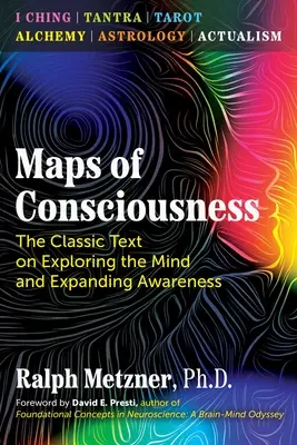 Landkarten des Bewusstseins: Der klassische Text über die Erforschung des Geistes und die Erweiterung des Bewusstseins - Maps of Consciousness: The Classic Text on Exploring the Mind and Expanding Awareness