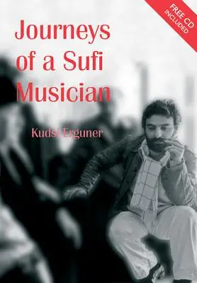 Die Reisen eines Sufi-Musikers [mit CD] - Journeys of a Sufi Musician [With CD]